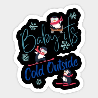 Baby its Cold Outside! Sticker